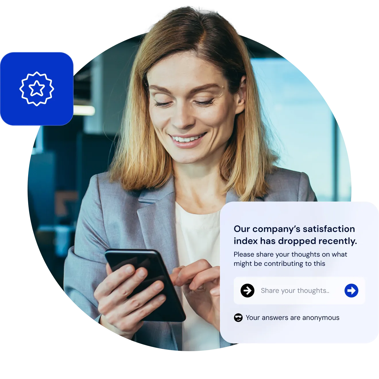 Smiling woman in a grey blazer using her phone, with a survey card floating over the photo: “Our company’s satisfaction index has dropped recently.”, asking her to share what might be contributing to it, a “Share your thoughts..” field and the note “Your answers are anonymous”